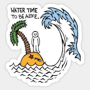 Water Time To Be Alive Sticker